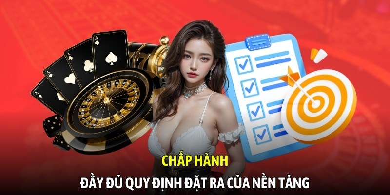 Chấp hành đầy đủ quy định đặt ra của nền tảng