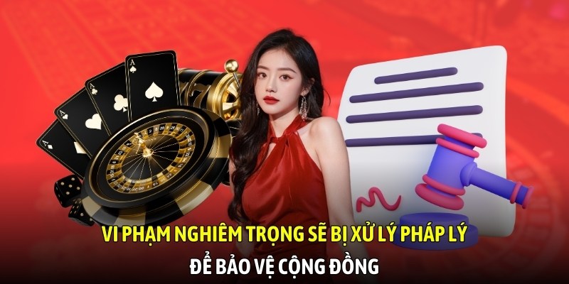 Vi phạm nghiêm trọng sẽ bị xử lý pháp lý để bảo vệ cộng đồng