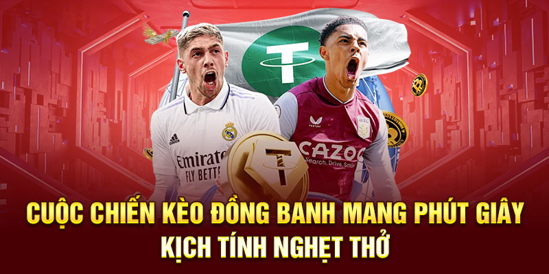 Cuộc chiến kèo đồng banh mang phút giây kịch tính nghẹt thở