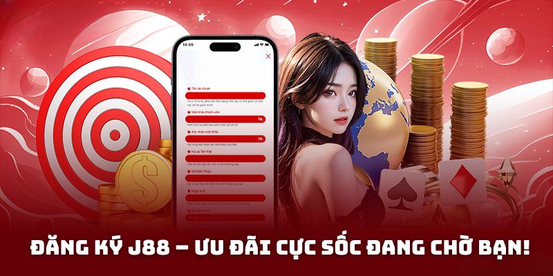 Đăng ký J88 – Ưu đãi cực sốc đang chờ bạn!