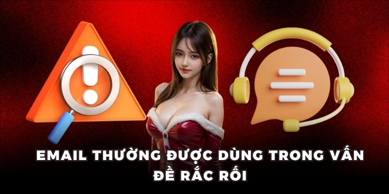 Email thường được dùng trong vấn đề rắc rối