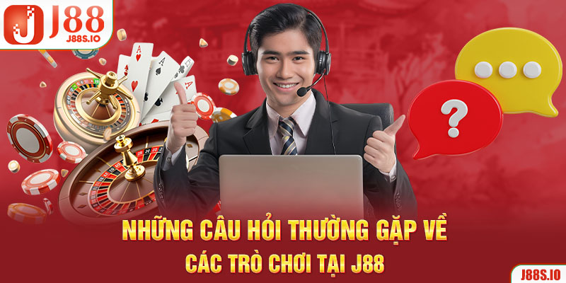Những câu hỏi thường gặp về các trò chơi tại j88