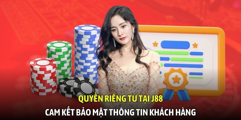 Quyền riêng tư tại J88 cam kết bảo mật thông tin khách hàng