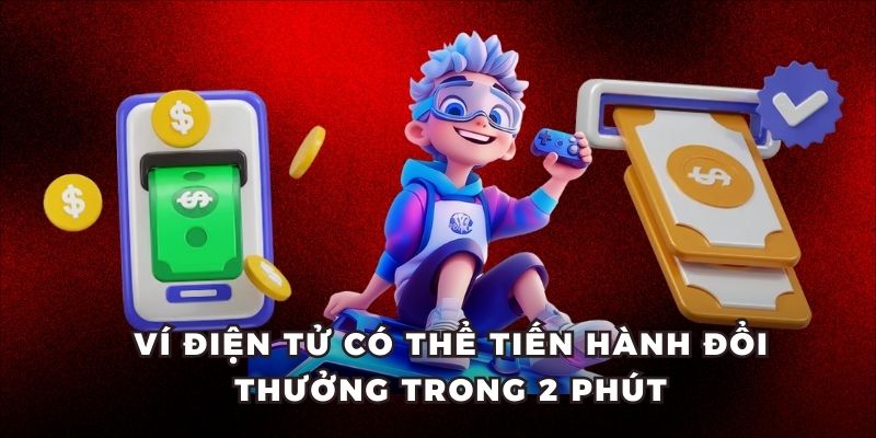 Ví điện tử có thể tiến hành đổi thưởng trong 2 phút