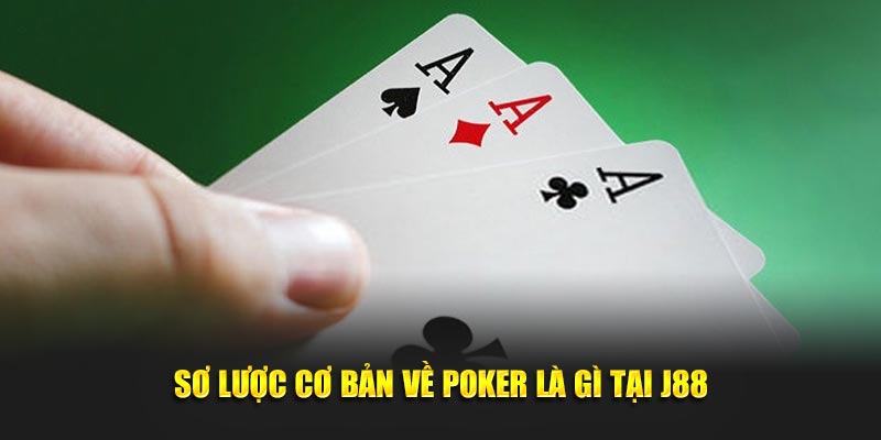 Sơ lược cơ bản về Poker là gì tại J88