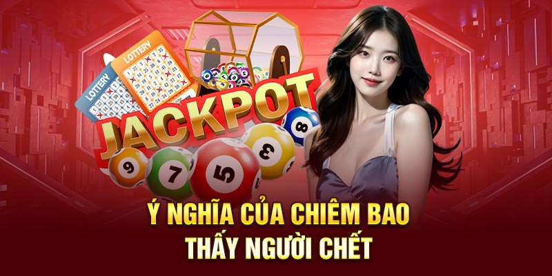 Chiêm bao thấy người chết và ý nghĩa