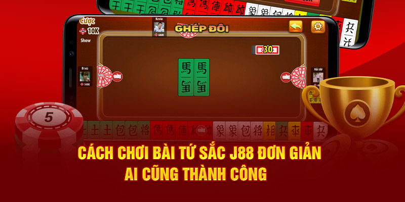 Cách Chơi Bài Tứ Sắc J88 Đơn Giản Ai Cũng Thành Công
