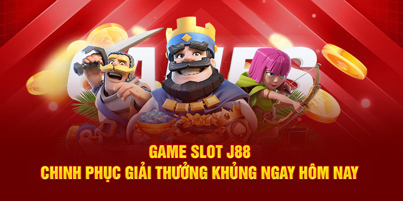 Game Slot J88: Chinh Phục Giải Thưởng Khủng Ngay Hôm Nay