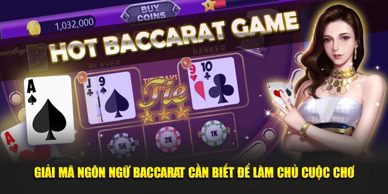 Giải mã ngôn ngữ Baccarat cần biết để làm chủ cuộc chơi