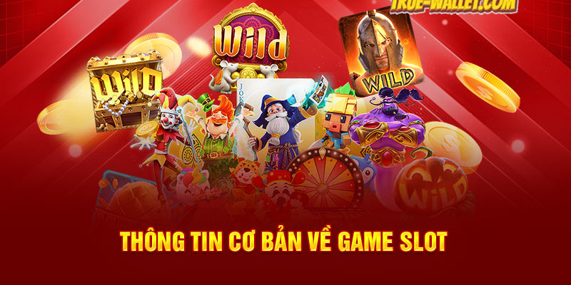 Thông tin cơ bản về game slot